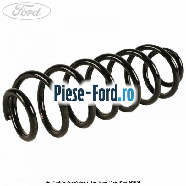 Arc elicoidal punte spate clasa K - L Ford B-Max 1.5 TDCi 95 cai  #BC1B2B1A2E