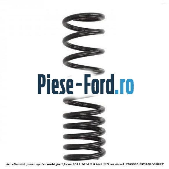 Arc elicoidal punte spate 4/5 usi Ford Focus 2011-2014 2.0 TDCi 115 cai diesel