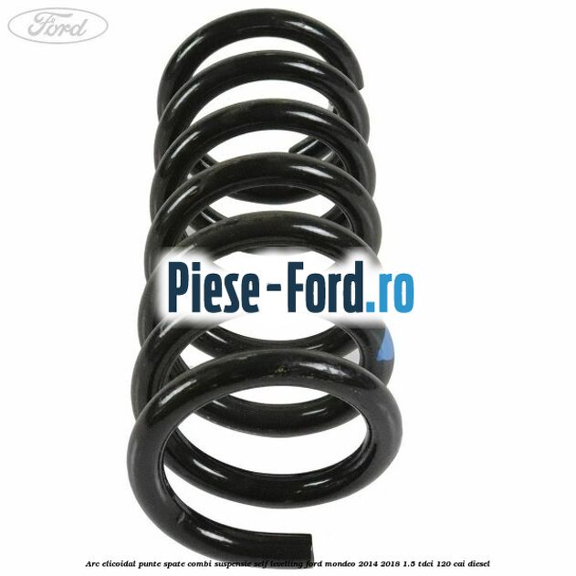 Arc elicoidal punte spate combi, suspensie self levelling Ford Mondeo 2014-2018 1.5 TDCi 120 cai diesel