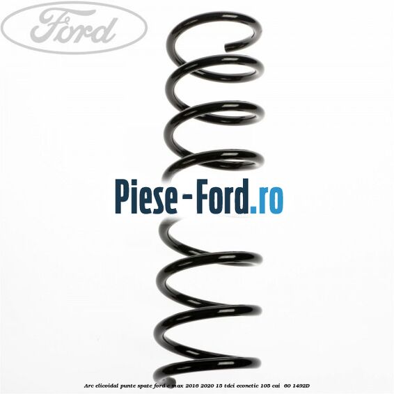 Arc elicoidal punte spate Ford C-Max 2016-2020 1.5 TDCi ECOnetic 105 cai #B8422CF98D