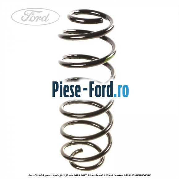 Arc elicoidal punte spate Ford Fiesta 2013-2017 1.0 EcoBoost 125 cai benzina