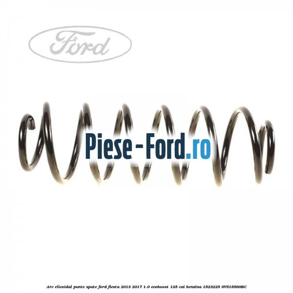 Arc elicoidal punte spate Ford Fiesta 2013-2017 1.0 EcoBoost 125 cai benzina