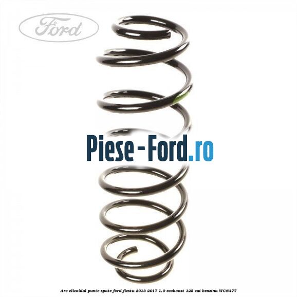Arc elicoidal punte spate Ford Fiesta 2013-2017 1.0 EcoBoost 125 cai