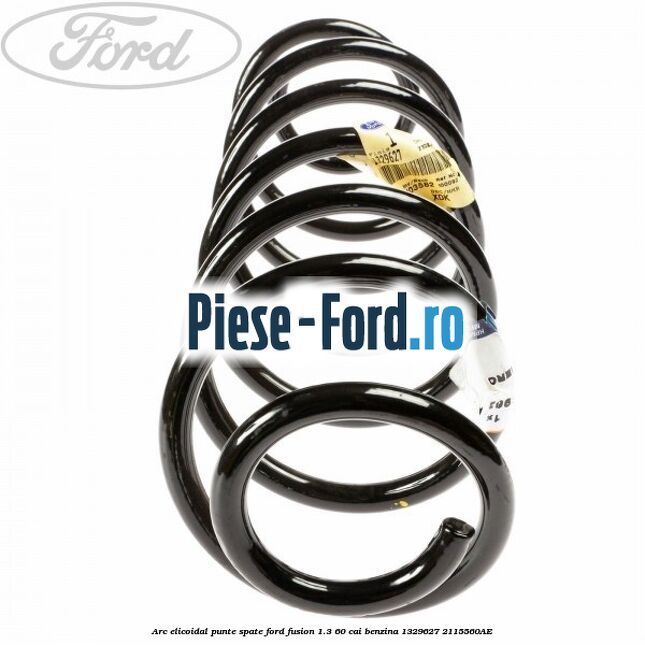 Arc elicoidal punte spate Ford Fusion 1.3 60 cai benzina #3E05F9C39B