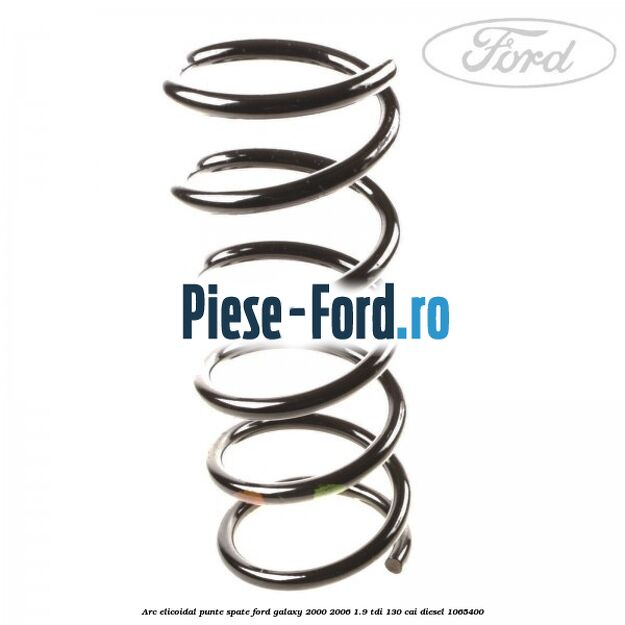 Arc elicoidal punte spate Ford Galaxy 2000-2006 1.9 TDI 130 cai diesel #616F6F2EB0