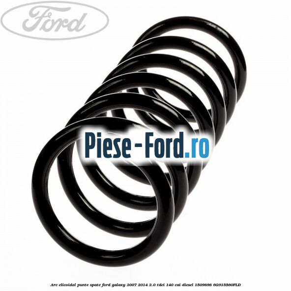 Arc elicoidal punte fata Ford Galaxy 2007-2014 2.0 TDCi 140 cai diesel