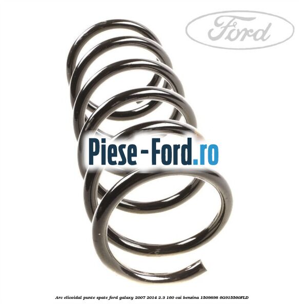 Arc elicoidal punte spate Ford Galaxy 2007-2014 2.3 160 cai benzina #CA13B34852