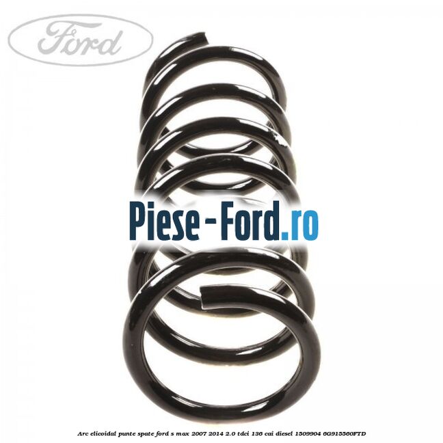 Arc elicoidal punte spate Ford S-Max 2007-2014 2.0 TDCi 136 cai diesel