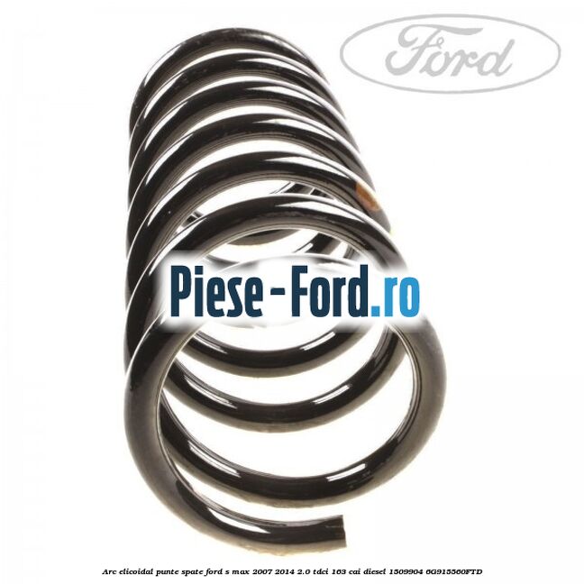 Arc elicoidal punte spate Ford S-Max 2007-2014 2.0 TDCi 163 cai diesel