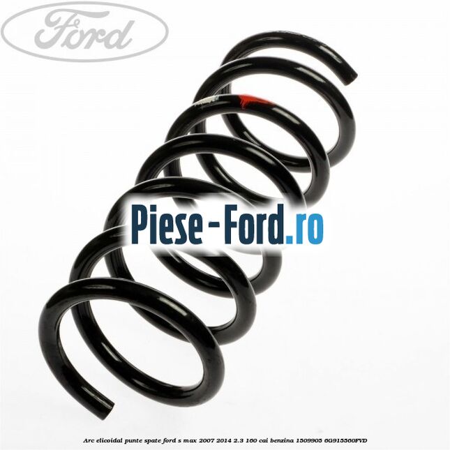 Arc elicoidal punte spate Ford S-Max 2007-2014 2.3 160 cai benzina