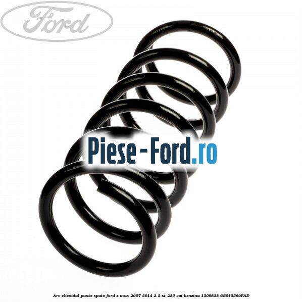 Arc elicoidal punte spate Ford S-Max 2007-2014 2.5 ST 220 cai benzina