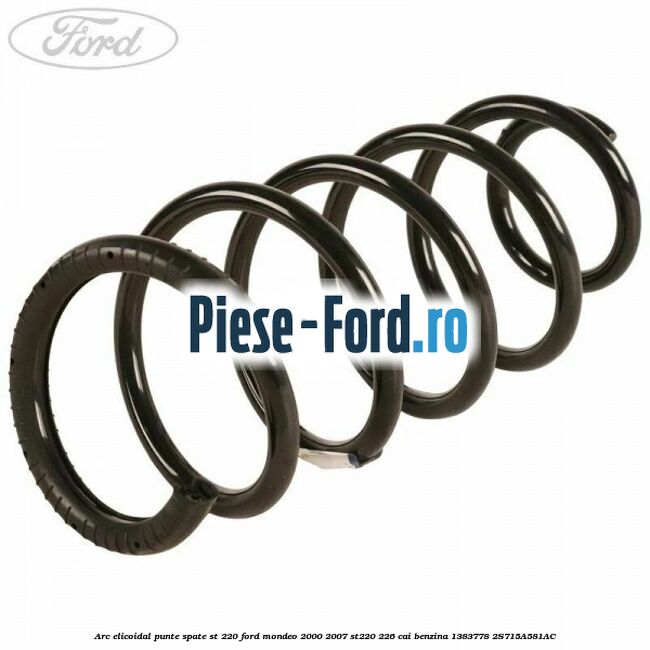 Arc elicoidal punte spate ST 220 Ford Mondeo 2000-2007 ST220 226 cai benzina