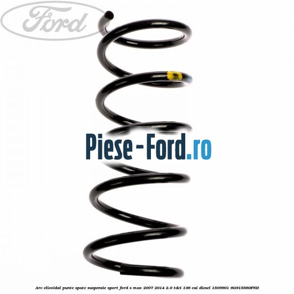 Arc elicoidal punte spate suspensie sport Ford S-Max 2007-2014 2.0 TDCi 136 cai diesel