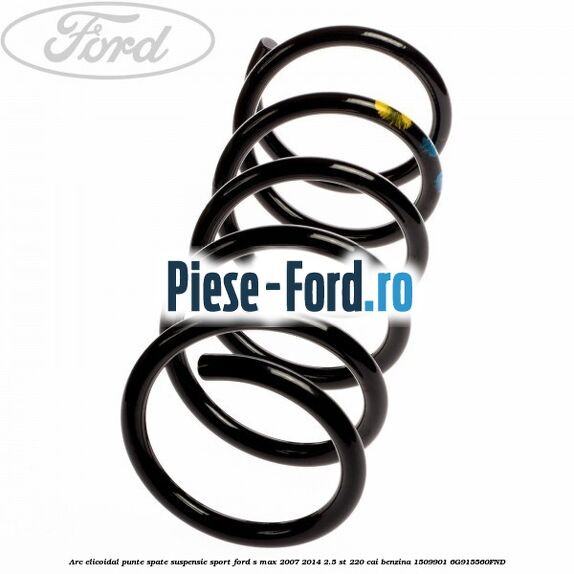 Arc elicoidal punte spate suspensie sport Ford S-Max 2007-2014 2.5 ST 220 cai benzina