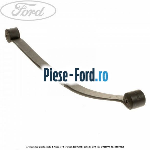 Arc lamelar punte spate 1 foaie Ford Transit 2006-2014 2.2 TDCi 100 cai #DF37C1ABC1