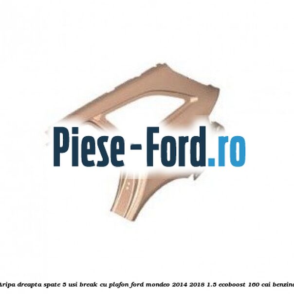 Aripa dreapta spate, 5 usi break, cu plafon Ford Mondeo 2014-2018 1.5 EcoBoost 160 cai benzina