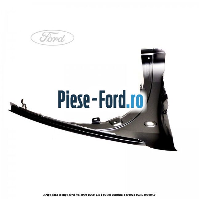 Aripa fata stanga Ford Ka 1996-2008 1.3 i 60 cai benzina #BB845941C0