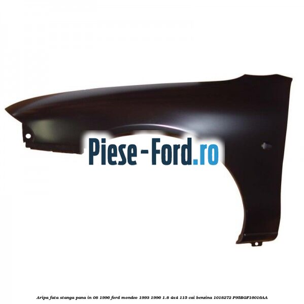 Aripa fata stanga pana in 08/1996 Ford Mondeo 1993-1996 1.8 4x4 115 cai benzina #C5351D682C