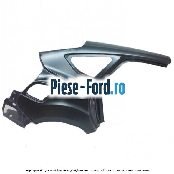 Aripa spate dreapta 5 usi hatchback Ford Focus 2011-2014 1.6 TDCi 115 cai #175BD031D6