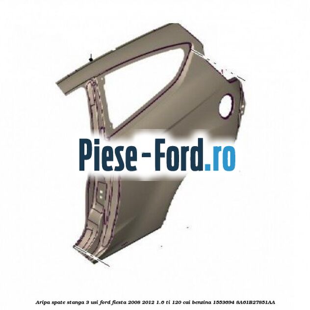 Aripa spate stanga 3 usi Ford Fiesta 2008-2012 1.6 Ti 120 cai benzina