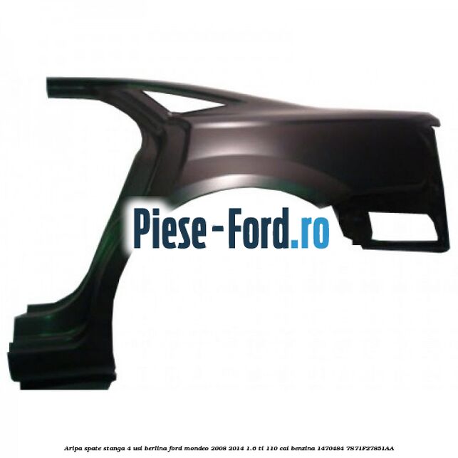 Aripa spate stanga 4 usi berlina Ford Mondeo 2008-2014 1.6 Ti 110 cai benzina