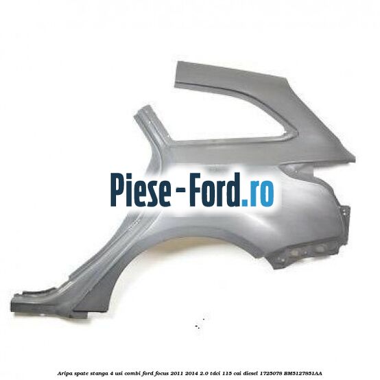 Aripa spate stanga 4 usi berlina Ford Focus 2011-2014 2.0 TDCi 115 cai diesel