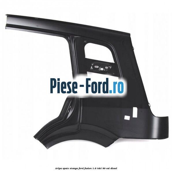 Aripa spate stanga Ford Fusion 1.6 TDCi 90 cai diesel