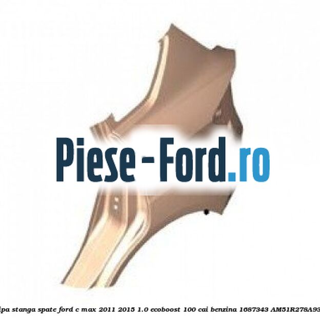 Aripa stanga spate Ford C-Max 2011-2015 1.0 EcoBoost 100 cai benzina