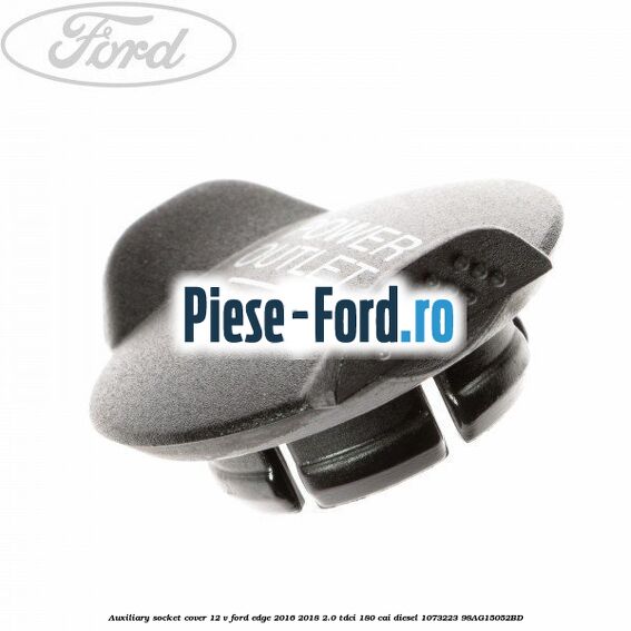 Auxiliary socket cover 12 V Ford Edge 2016-2018 2.0 TDCi 180 cai diesel #9F0FDB91D9