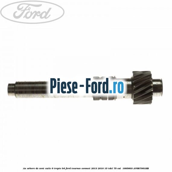 Ax arbore de cont cutie 6 trepte B6 Ford Tourneo Connect 2013-2018 1.5 TDCi 75 cai #71B56BCDE2
