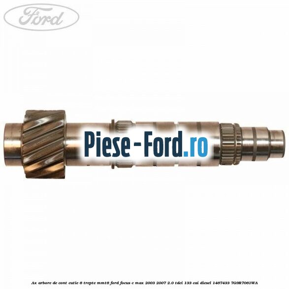 Ax arbore de cont cutie 6 trepte MMT6 Ford Focus C-Max 2003-2007 2.0 TDCi 133 cai diesel #B2CC36D0BE