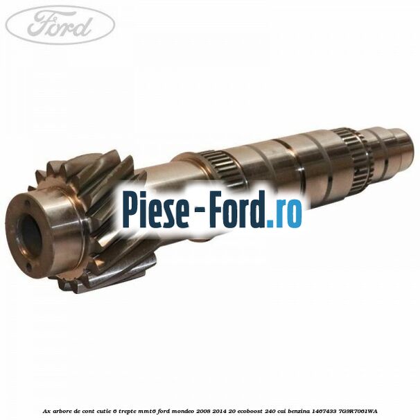 Ax arbore de cont cutie 6 trepte MMT6 Ford Mondeo 2008-2014 2.0 EcoBoost 240 cai #263CFA357C