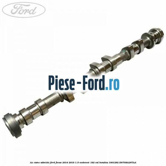 Arc supapa Ford Focus 2014-2018 1.5 EcoBoost 182 cai benzina