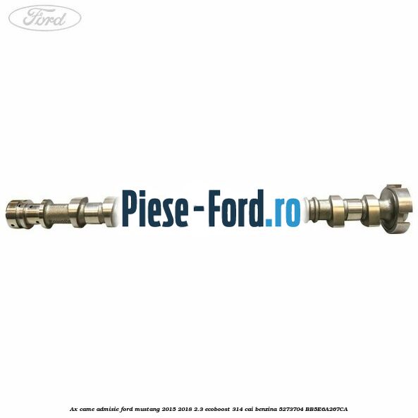Ax came admisie Ford Mustang 2015-2018 2.3 EcoBoost 314 cai #DD88E3946C Ax came admisie Ford Mustang 2015-2018 2.3 EcoBoost 314 cai benzina #DD88E3946C