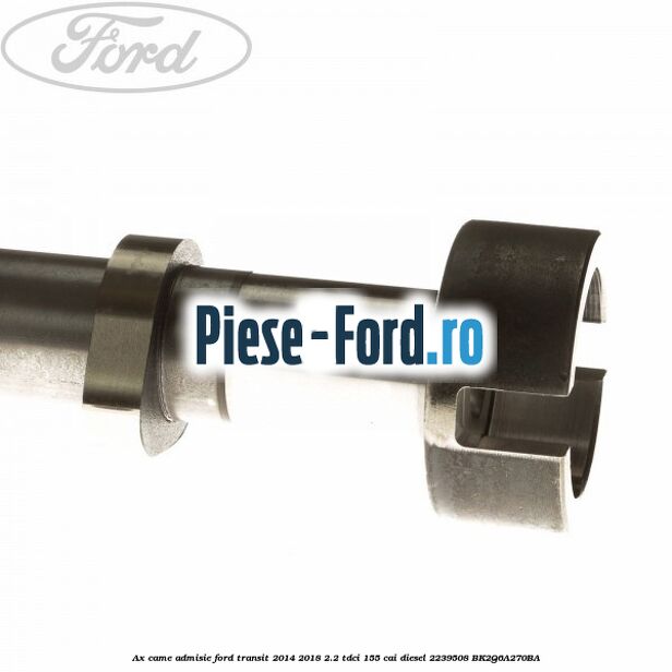 Ax came admisie Ford Transit 2014-2018 2.2 TDCi 155 cai diesel #BC7E0C8AC2