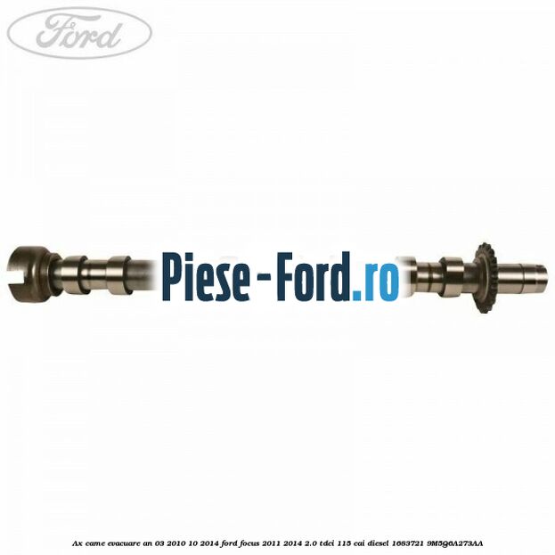 Ax came admisie an 03/2010-10/2014 Ford Focus 2011-2014 2.0 TDCi 115 cai diesel