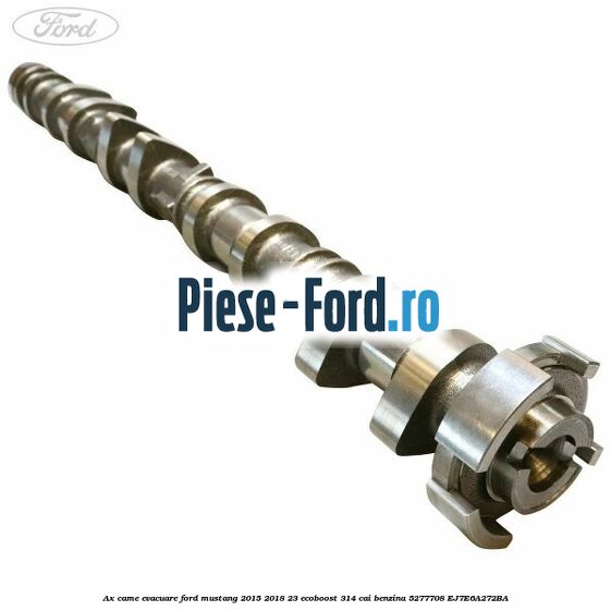 Ax came evacuare Ford Mustang 2015-2018 2.3 EcoBoost 314 cai #B75406C5A2 Ax came evacuare Ford Mustang 2015-2018 2.3 EcoBoost 314 cai #B75406C5A2