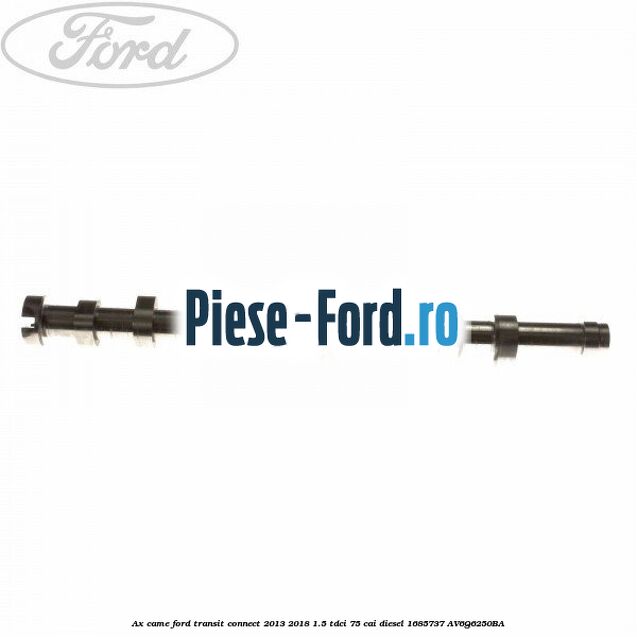 Ax came Ford Transit Connect 2013-2018 1.5 TDCi 75 cai #92EE40F3E6 Ax came Ford Transit Connect 2013-2018 1.5 TDCi 75 cai diesel #92EE40F3E6