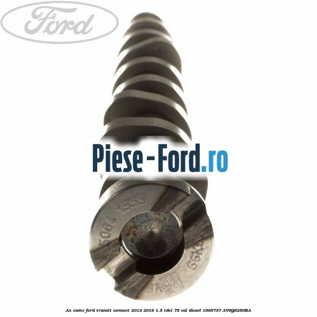 Ax came Ford Transit Connect 2013-2018 1.5 TDCi 75 cai #92EE40F3E6 Ax came Ford Transit Connect 2013-2018 1.5 TDCi 75 cai diesel #92EE40F3E6