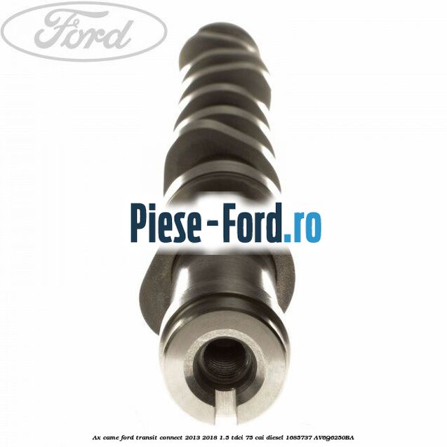 Ax came Ford Transit Connect 2013-2018 1.5 TDCi 75 cai #92EE40F3E6 Ax came Ford Transit Connect 2013-2018 1.5 TDCi 75 cai diesel #92EE40F3E6
