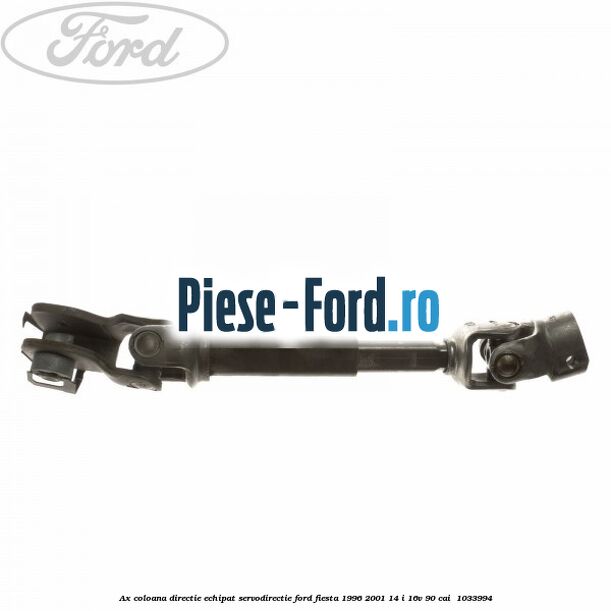 Ax coloana directie echipat servodirectie Ford Fiesta 1996-2001 1.4 i 16V 90 cai #B8ACB88733