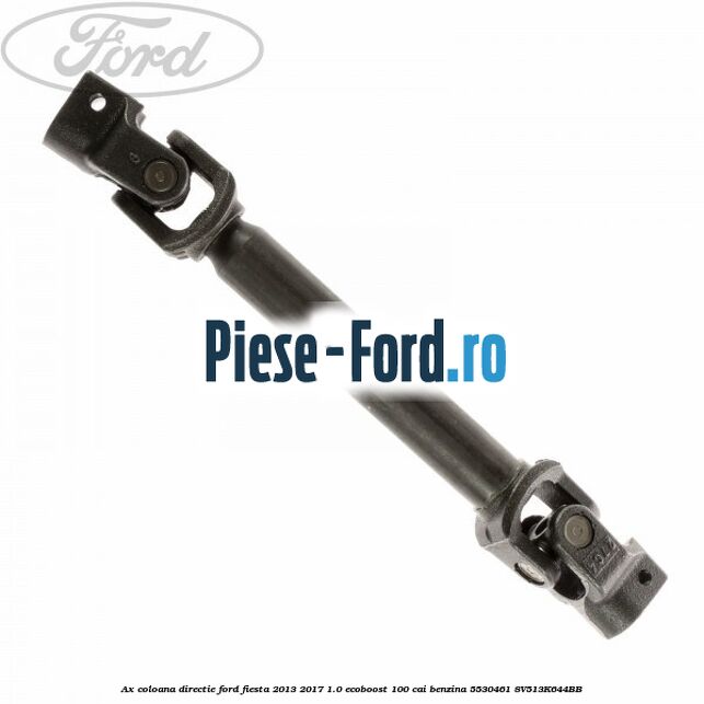 Ax coloana directie Ford Fiesta 2013-2017 1.0 EcoBoost 100 cai benzina