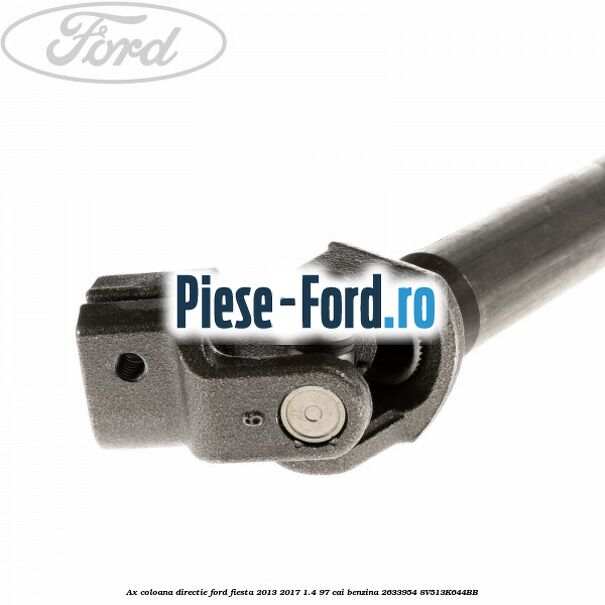 Ax coloana directie Ford Fiesta 2013-2017 1.4 97 cai benzina #6BB9276FEF