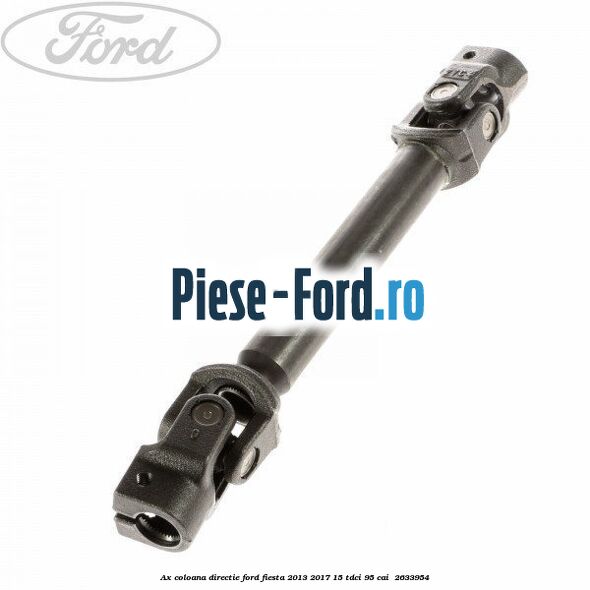 Ax coloana directie Ford Fiesta 2013-2017 1.5 TDCi 95 cai #7B0F5C5D6B
