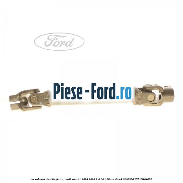 Ax coloana directie Ford Transit Courier 2014-2018 1.6 TDCi 95 cai diesel #5C562531EB
