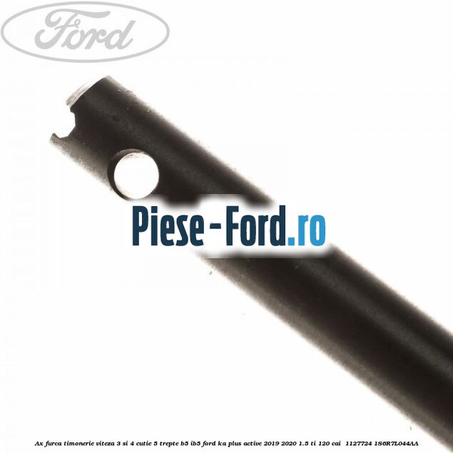 Ax furca timonerie viteza 3 si 4 cutie 5 trepte B5/IB5 Ford Ka plus Active 2019-2020 1.5 Ti 120 cai  #880893F5C9