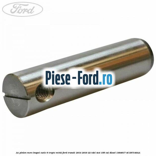 Ax pinion mers inapoi cutie 6 trepte MT82 Ford Transit 2014-2018 2.2 TDCi 4x4 155 cai #AF5EECEF07 Ax pinion mers inapoi cutie 6 trepte MT82 Ford Transit 2014-2018 2.2 TDCi 4x4 155 cai #AF5EECEF07