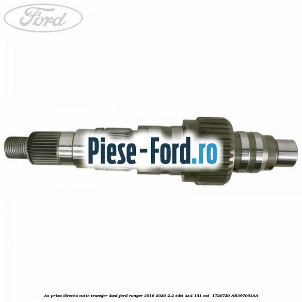 Ax priza directa cutie transfer 4WD Ford Ranger 2016-2020 2.2 TDCi 4x4 131 cai  #79916DD205