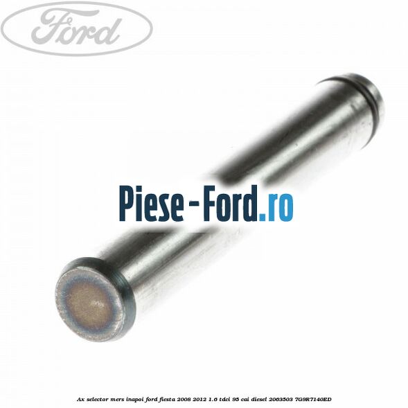 Ax selector mers inapoi Ford Fiesta 2008-2012 1.6 TDCi 95 cai diesel