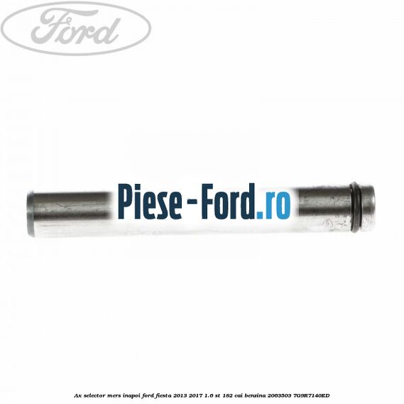 Ax selector mers inapoi Ford Fiesta 2013-2017 1.6 ST 182 cai benzina